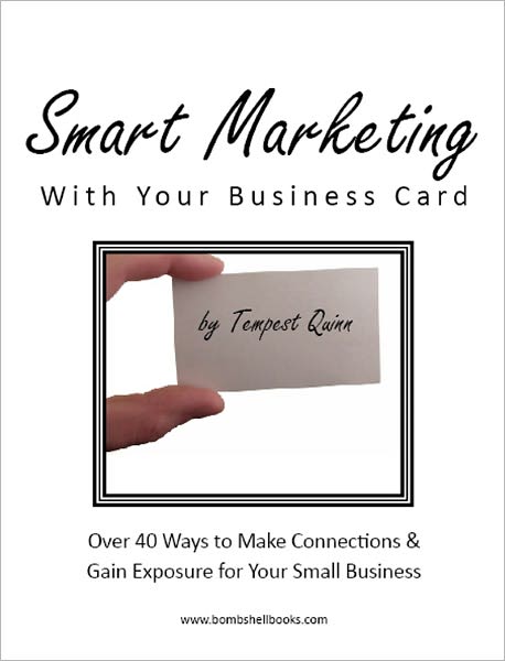 Smart Marketing With Your Business Card: Over 40 Ways to Make Connections & Gain Exposure for Your Small Business