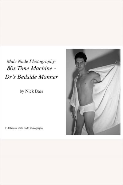 Male Nude Photography- 80s Time Machine- Dr's Bedside Manner