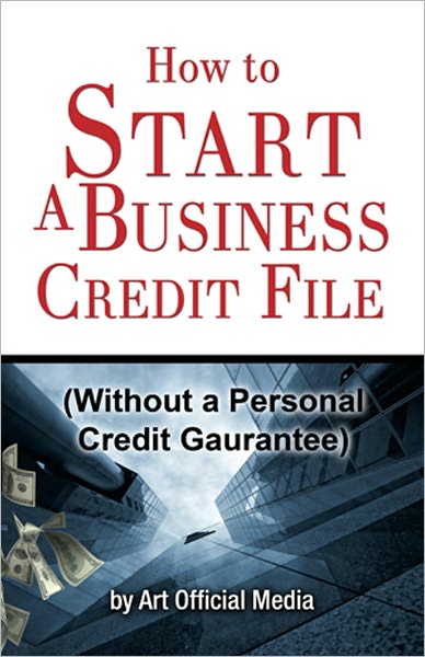How to Start a Business Credit File (Without a Personal Credit Guarantee)
