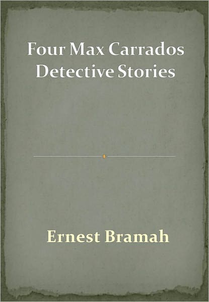 Four Max Carrados Detective Stories w/ Direct link technology (A Detective Classic)