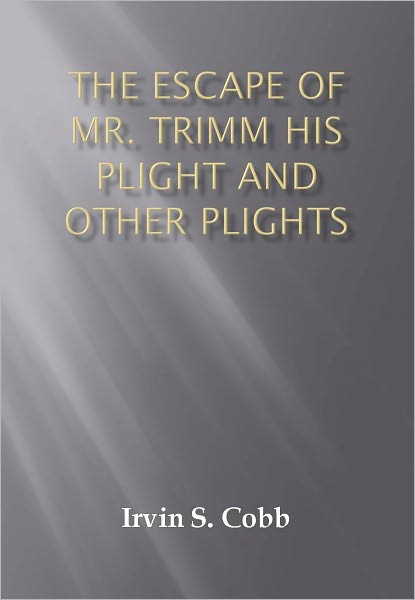 The Escape of Mr. Trimm His Plight and other Plights w/ Direct link technology (A Detective Classic)