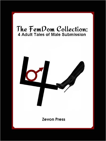 The FemDom Collection: 4 Adult Tales of Male Submission