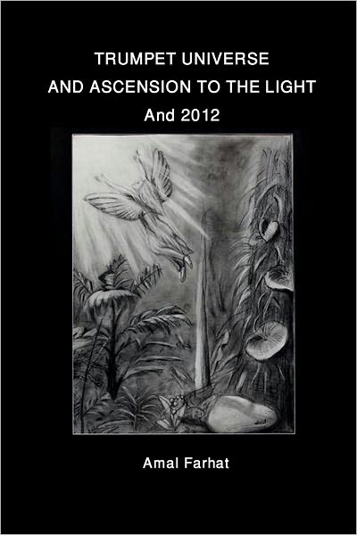 Trumpet Universe and Ascension to the Light and 2012