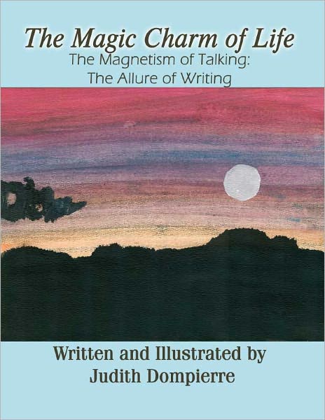 The Magic Charm of Life: The Magnetism of Talking: The Allure of Writing