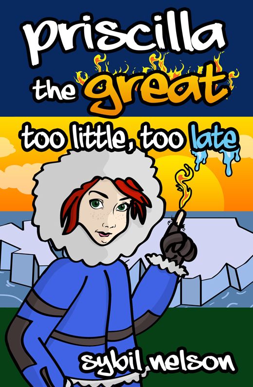 Priscilla the Great: Too Little Too Late (Book #3)