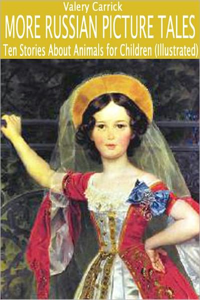 More Russian Picture Tales: Ten Stories About Animals for Children (Illustrated)