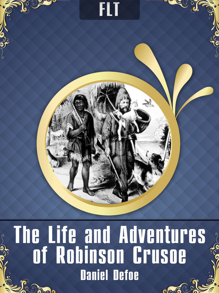 The Life and Adventures of Robinson Crusoe Daniel Defoe