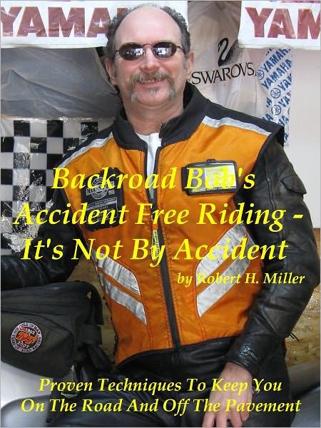 Motorcycle Safety (Vol. 1) Accident Free Riding, It's Not By Accident - Proven Techniques To Keep You On The Road And Off The Pavement