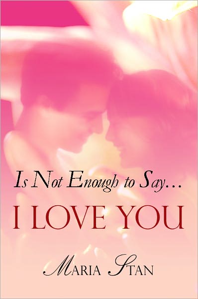 Is Not Enough to Say... I Love You
