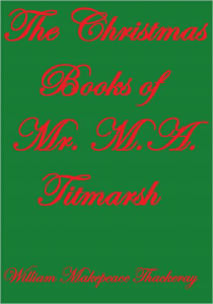 The Christmas Books of Mr. M.A. Titmarsh