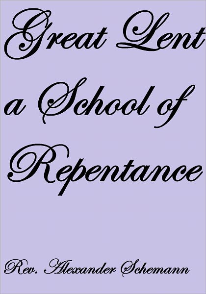 GREAT LENT A SCHOOL OF REPENTANCE