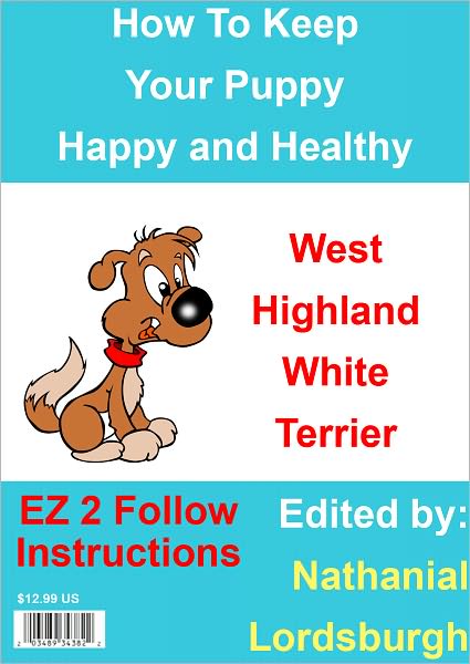 How To Keep Your West Highland White Terrier Happy and Healthy