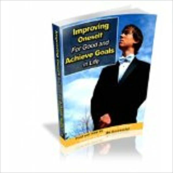 Improving Oneself For Good and Achieve Goals in Life