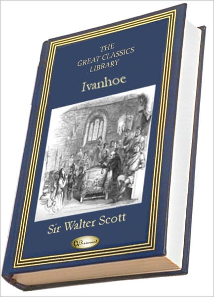 Ivanhoe, A Romance (The Great Classics Library)