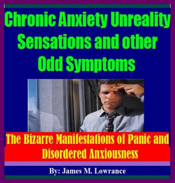 Chronic Anxiety Unreality Sensations and other Odd Symptoms