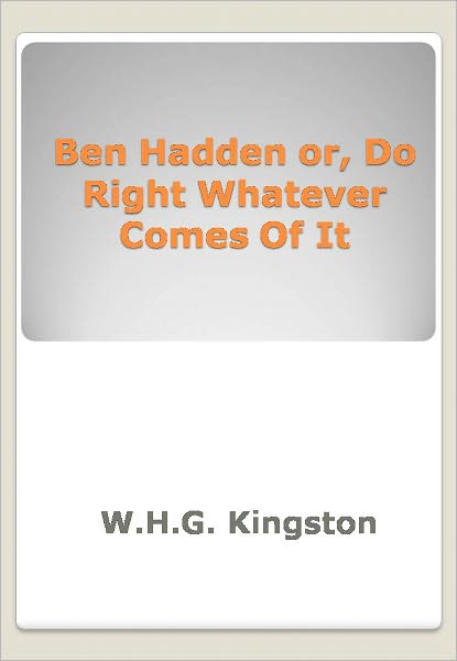Ben Hadden or, Do Right Whatever Comes Of It w/ DirectLink Technology (A Religious Classic)