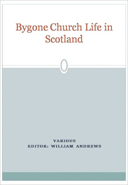 Bygone Church Life in Scotland w/ Nook Direct Link Technology (Religious Book)