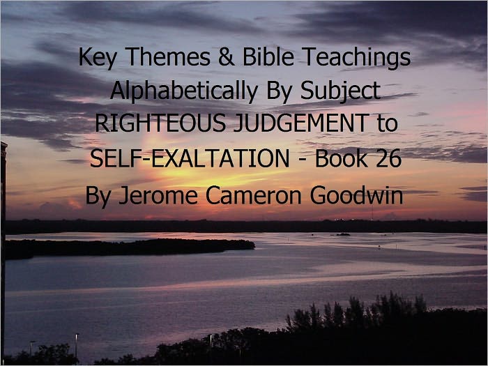 RIGHTEOUS JUDGEMENT to SELF-EXALTATION - Book 26 - Key Themes By Subjects