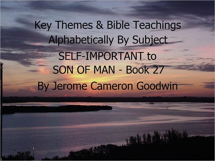 SELF-IMPORTANT to SON OF MAN - Book 27 - Key Themes By Subjects