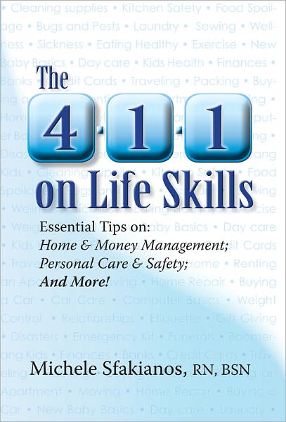 The 4-1-1 on Life Skills: Essential Tips on Home & Money Management; Personal Care & Safety; and More!