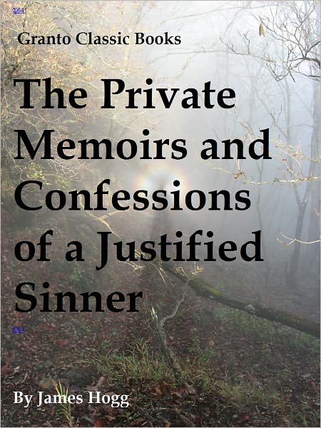 The Private Memoirs and Confessions of a Justified Sinner by James Hogg
