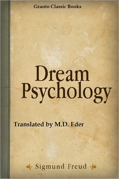 Dream Psychology by Sigmund Freud ( translated by M.D. Eder)