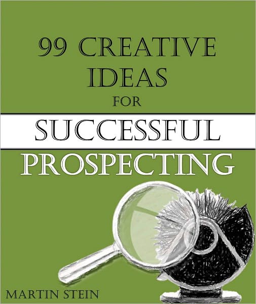 99 Creative Ideas for Successful Prospecting