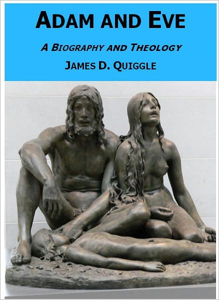 Adam and Eve, A Biography and Theology