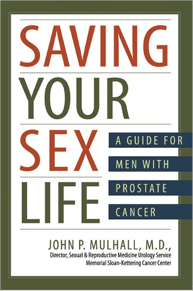 Saving Your Sex Life A Guide for Men with Prostate Cancer