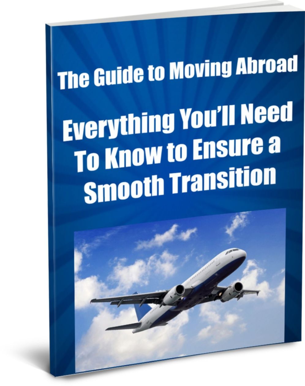 The Guide to Moving Abroad- Everything Youll Need To Know to Ensure a Smooth Transition