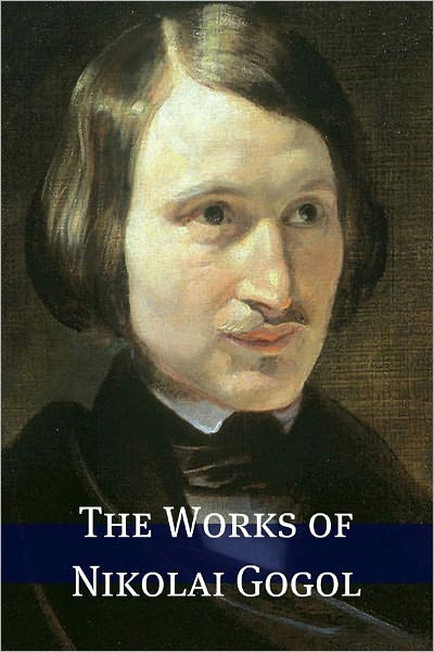 The Works of Nikolai Gogol (Annotated with Biography)