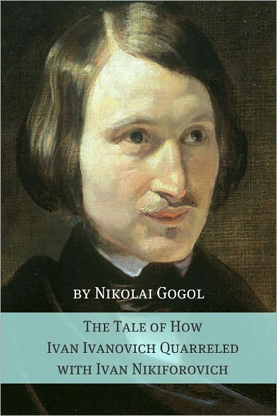 The Tale of How Ivan Ivanovich Quarreled with Ivan Nikiforovich (Annotated with Biography)