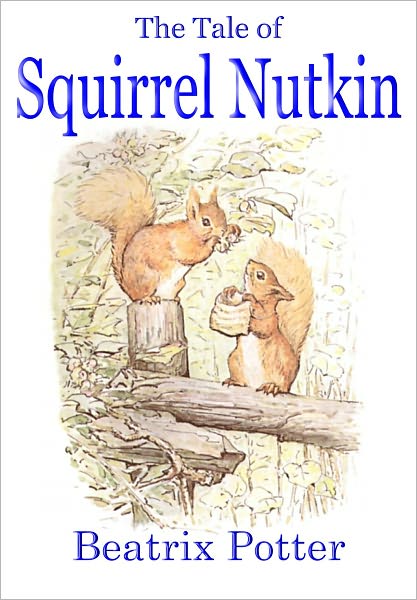 The Tale of Squirrel Nutkin (A Classic Children's Picture Book)