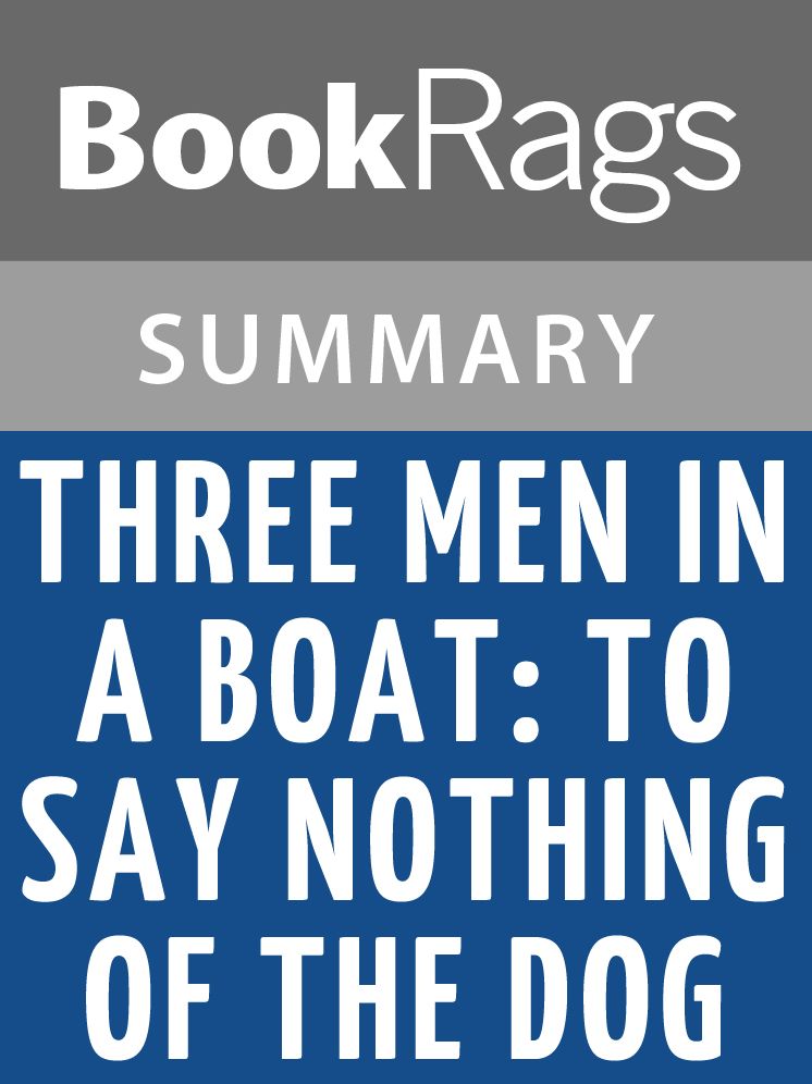 Three Men in a Boat: To Say Nothing of the Dog by Jerome K. Jerome l Summary & Study Guide