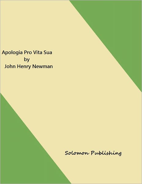 Apologia Pro Vita Sua by John Henry Newman
