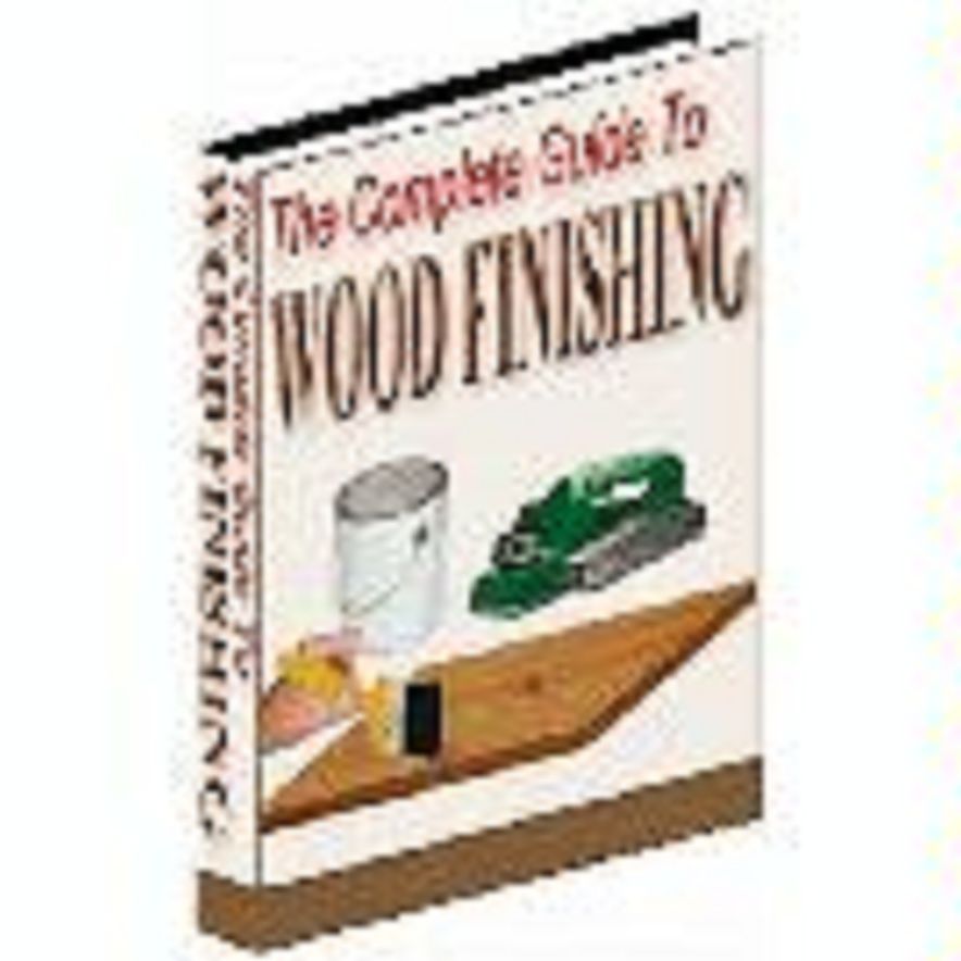 The Complete Guide To Wood Finishing (140 page ebook)
