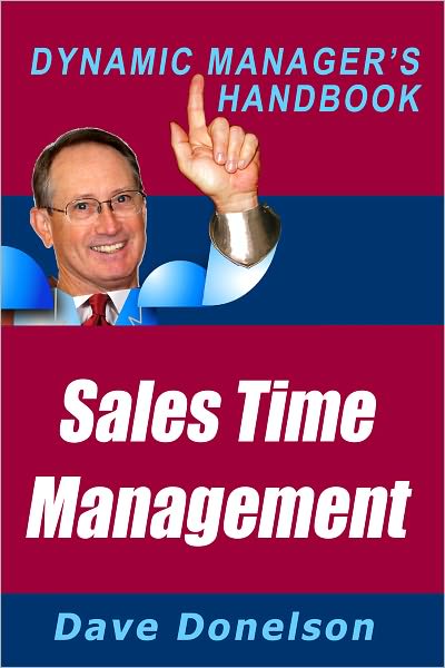 Sales Time Management: The Dynamic Managers Handbook On How To Increase Sales Productivity