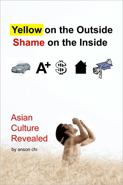 Asian Culture Revealed: Yellow on the Outside, Shame on the Inside