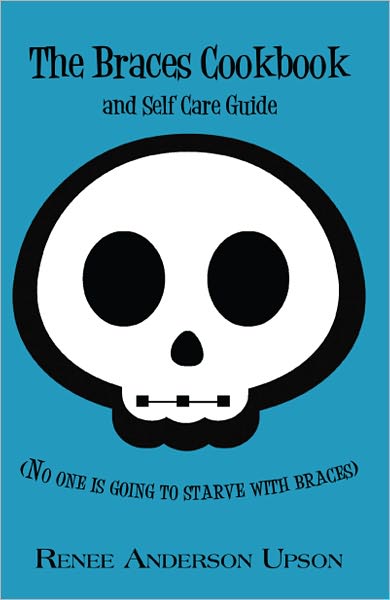 The Braces Cookbook and Self Care Guide