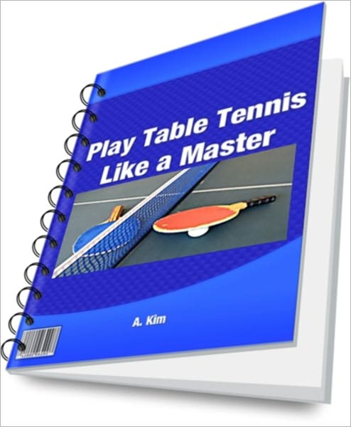 Play Table Tennis like a Master