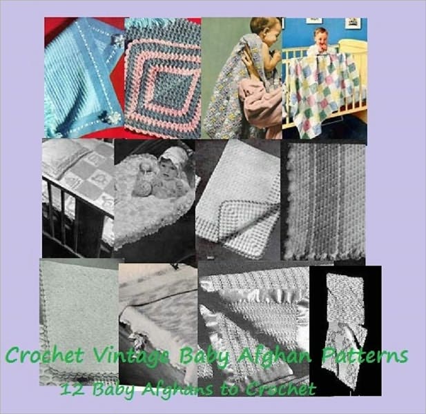 Crochet Vintage Baby Afghan Patterns - Crochet 12 Baby Afghan Patterns and More Baby Patterns