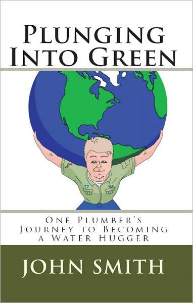 Plunging Into Green- One Plumber's Journey To Becoming A Water Hugger