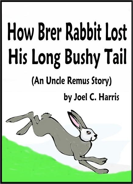 How Brer Rabbit Lost His Long Bushy Tail