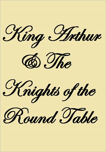 King Arthur and The Knights of the Round Table