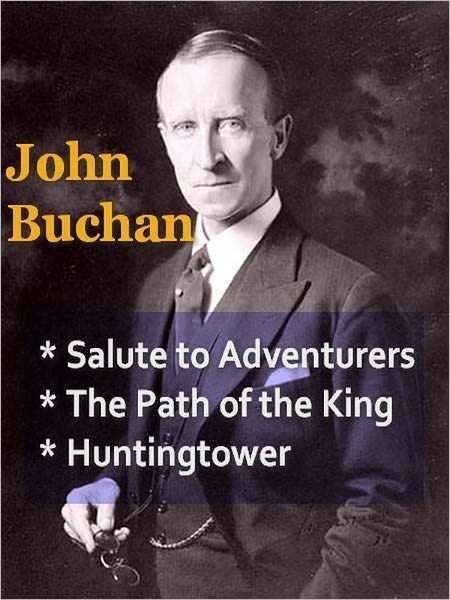 John Buchan - Vol III - Salute to Adventurers, The Path of the King, & Huntingtower