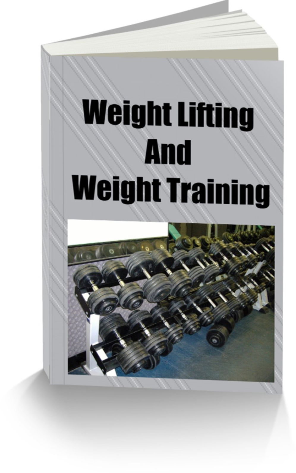 Weight Lifting and Weight Training A Comprehensive Guide to Increasing Your Health Through Scientifically Founded Weightlifting