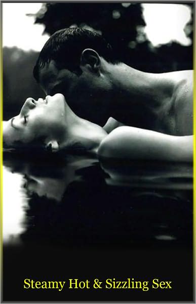 Steamy Hot and Sizzling Sex Moves (Come, Cum)