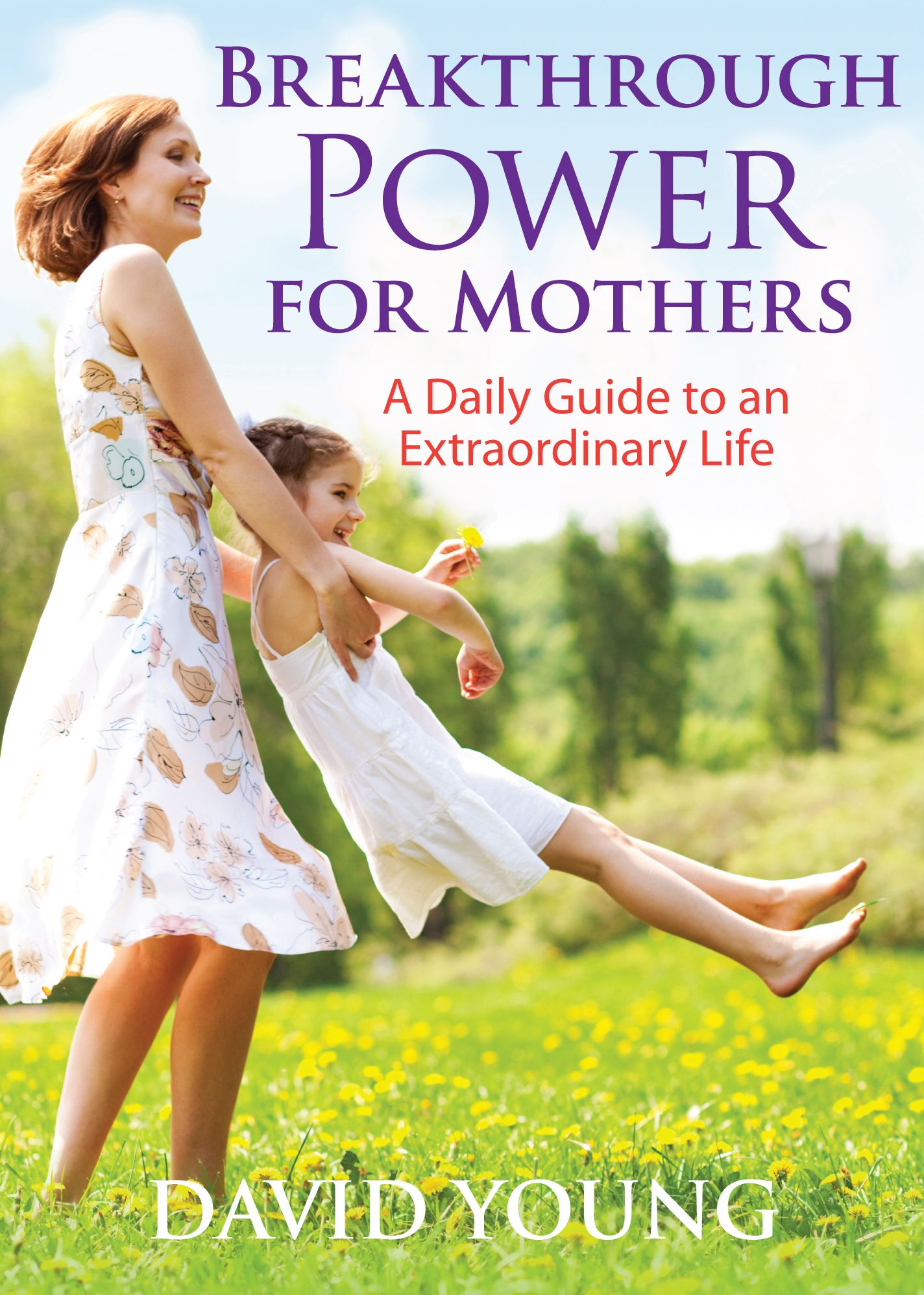 Breakthrough Power for Mothers: A Daily Guide to an Extraordinary Life