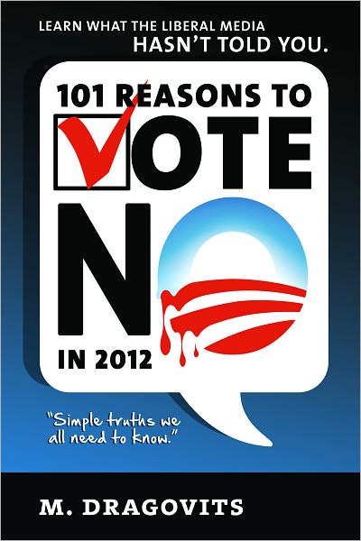 101 Reasons to Vote NO in 2012