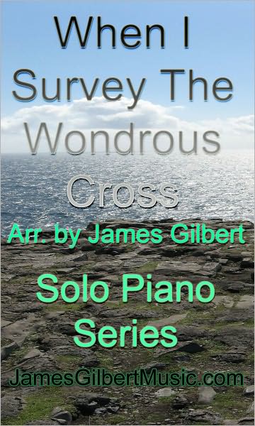 When I Survey The Wondrous Cross (intermediate level)